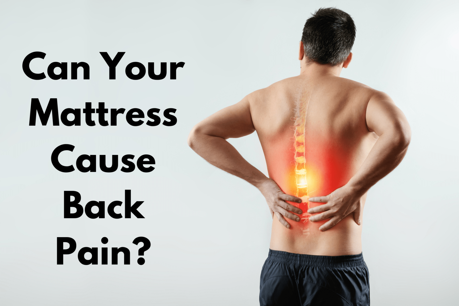 Can Your Mattress Cause Back Pain?